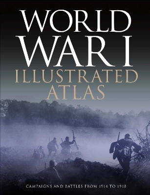 World War I Illustrated Atlas - Professor Michael S Neiberg