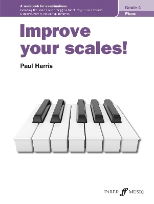 Improve your scales! Piano Grade 4 - Paul Harris