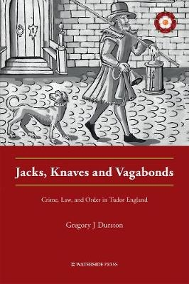 Jacks, Knaves and Vagabonds - Gregory J Durston