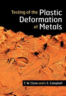 Testing of the Plastic Deformation of Metals - T. W. Clyne, J. E. Campbell