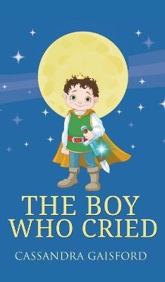 The Boy Who Cried - Cassandra Gaisford