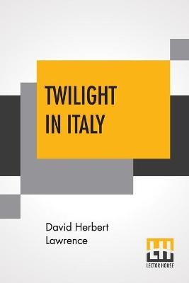 Twilight In Italy - David Herbert Lawrence