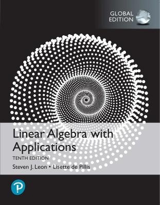 Linear Algebra with Applications, Global Edition - Steven Leon, Lisette de Pillis