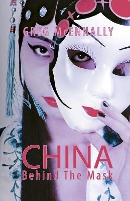 China - Behind the Mask - Greg McEnnally