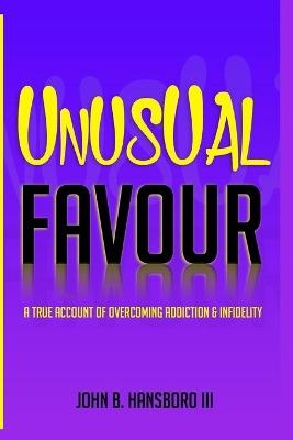 Unusual Favour - John B Hansboro  III