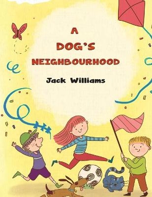 A Dog's Neighbourhood - Jack Williams