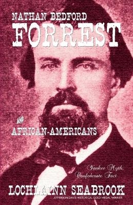 Nathan Bedford Forrest and African-Americans - Lochlainn Seabrook