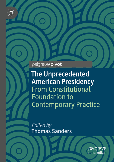 The Unprecedented American Presidency - 