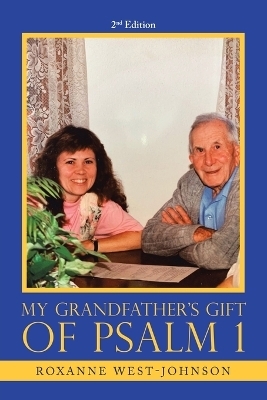 My Grandfather's Gift of Psalm 1 - Roxanne West-Johnson