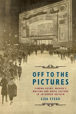 Off to the Pictures - Lisa Stead