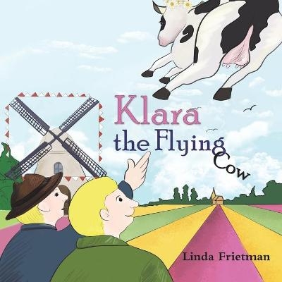 Klara the Flying Cow - Linda Frietman
