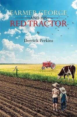 Farmer George and his Red Tractor - Derrick Perkins