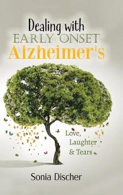 Dealing with Early-Onset Alzheimer's - Sonia Discher