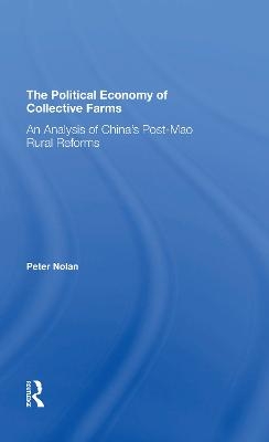 The Political Economy Of Collective Farms - Peter Nolan