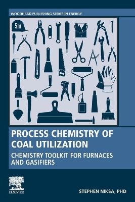 Process Chemistry of Coal Utilization - Stephen Niksa