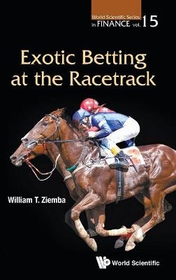 Exotic Betting At The Racetrack - William T Ziemba