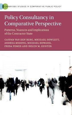 Policy Consultancy in Comparative Perspective - Caspar van den Berg, Michael Howlett, Andrea Migone, Michael Howard, Frida Pemer