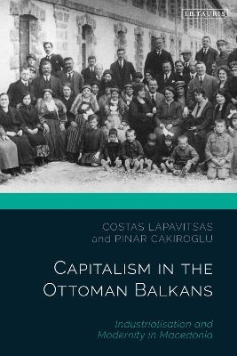 Capitalism in the Ottoman Balkans - Costas Lapavitsas, Pinar Cakiroglu