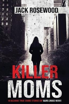 Killer Moms - Jack Rosewood