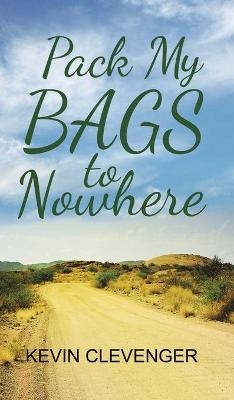 Pack My Bags to Nowhere - KEVIN CLEVENGER