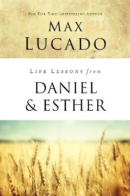 Life Lessons from Daniel and Esther - Max Lucado