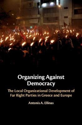 Organizing Against Democracy - Antonis A. Ellinas