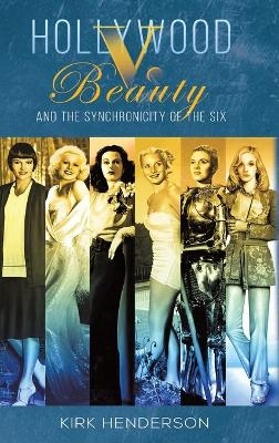 Hollywood v. Beauty and the Synchronicity of the Six - Kirk Henderson
