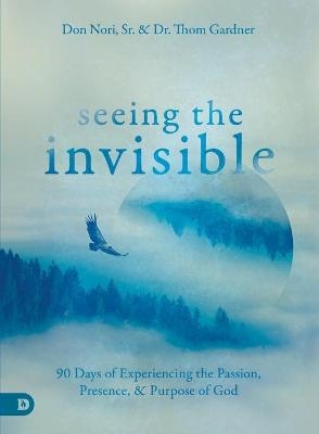 Seeing the Invisible - Don Nori, Thom Gardner