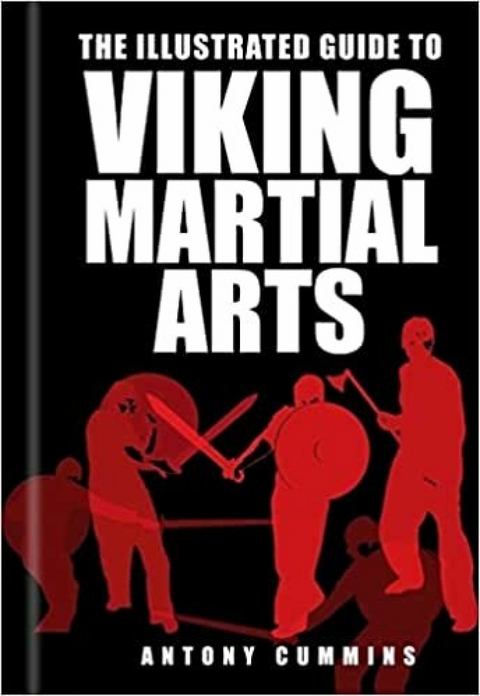 Illustrated Guide to Viking Martial Arts -  Antony Cummins