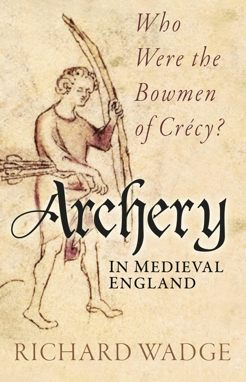 Archery in Medieval England -  Richard Wadge