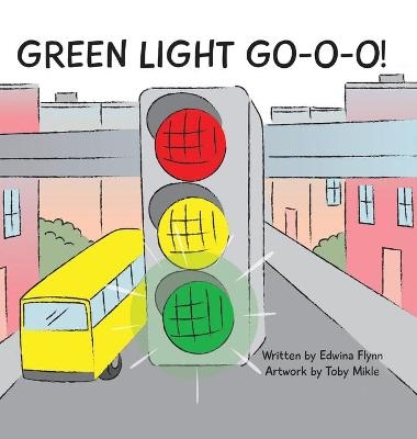 Green Light Go-O-O-O-O! - Edwina J H Flynn