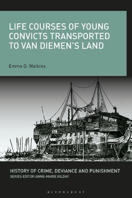 Life Courses of Young Convicts Transported to Van Diemen's Land - Dr. Emma D. Watkins
