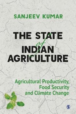 The State of Indian Agriculture - Sanjeev Kumar