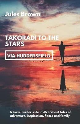 Takoradi to the Stars (via Huddersfield) - Jules Brown