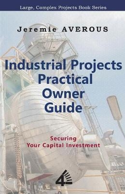 Industrial Projects Practical Owner Guide - JEREMIE AVEROUS