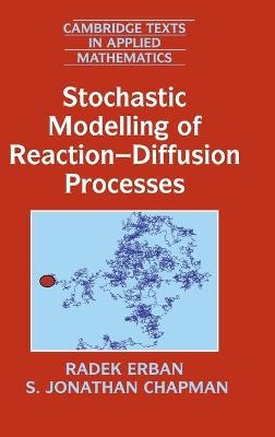 Stochastic Modelling of Reaction–Diffusion Processes - Radek Erban, S. Jonathan Chapman