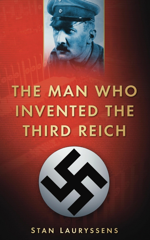 Man Who Invented the Third Reich -  Stan Lauryssens