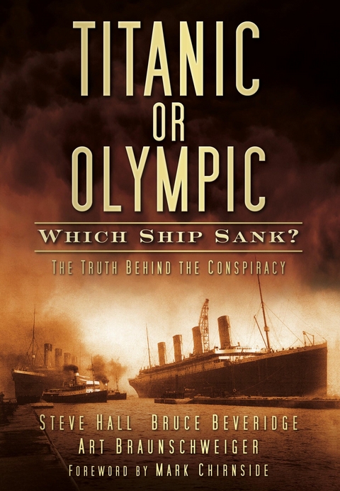 Titanic or Olympic: Which Ship Sank? -  Bruce Beveridge,  Art Braunschweiger,  Steve Hall