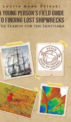 A Young Person's Field Guide to Finding Lost Shipwrecks - Laurie Anne Zaleski