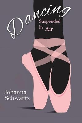 Dancing, Suspended in Air - Johanna Schwartz