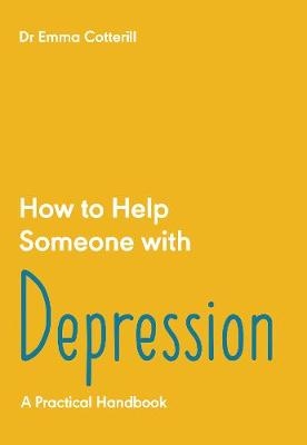 How to Help Someone with Depression - Dr Emma Cotterill