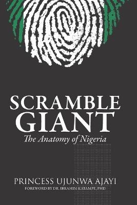 Scramble Giant- The Anatomy of Nigeria - Ujunwa Princess Ajayi