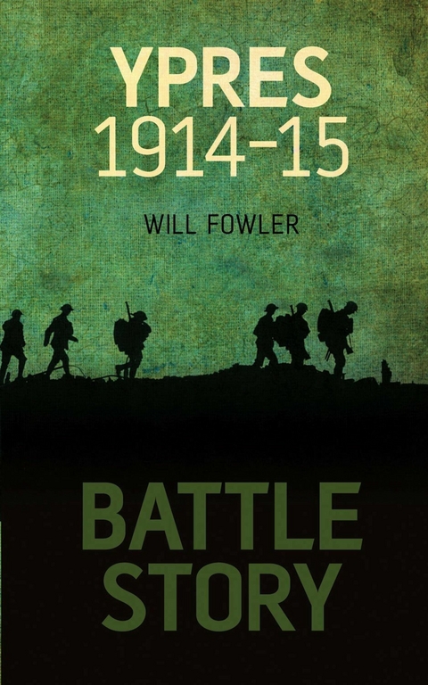 Battle Story: Ypres 1914-1915 -  Will Fowler