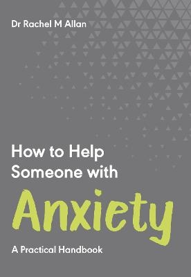 How to Help Someone with Anxiety - Dr Rachel M Allan