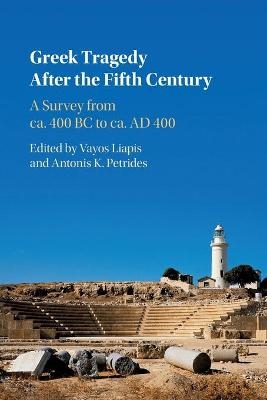 Greek Tragedy After the Fifth Century - 