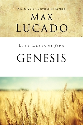 Life Lessons from Genesis - Max Lucado