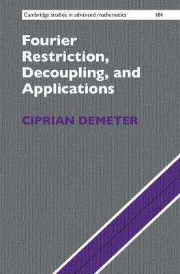Fourier Restriction, Decoupling, and Applications - Ciprian Demeter