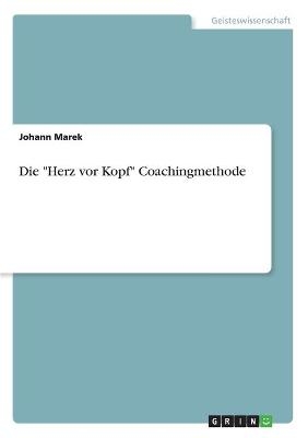 Die "Herz vor Kopf" Coachingmethode - Johann Marek