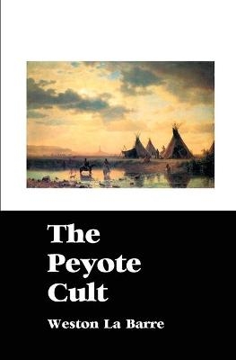 The Peyote Cult - Weston La Barre