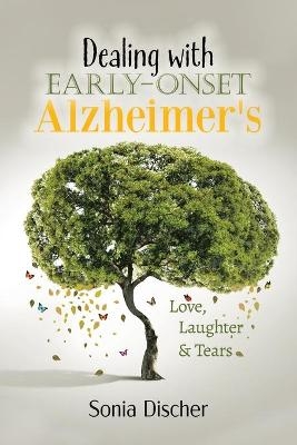 Dealing with Early-Onset Alzheimer's - Sonia Discher